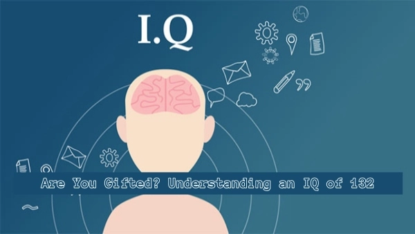 Are You Gifted? Understanding an IQ of 132