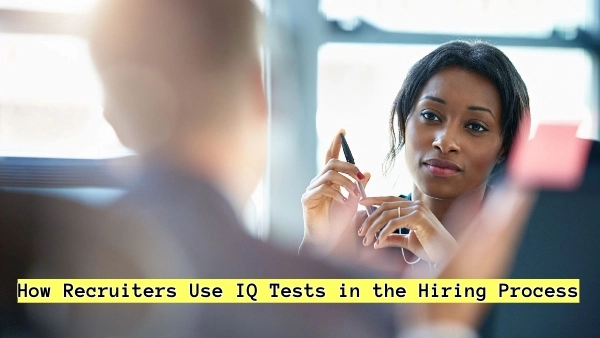 How Recruiters Use IQ Tests in the Hiring Process