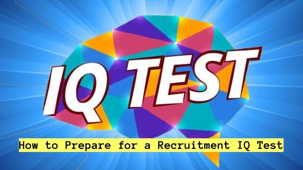 How to Prepare for a Recruitment IQ Test