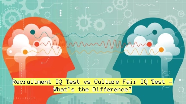 Recruitment IQ Test vs Culture Fair IQ Test