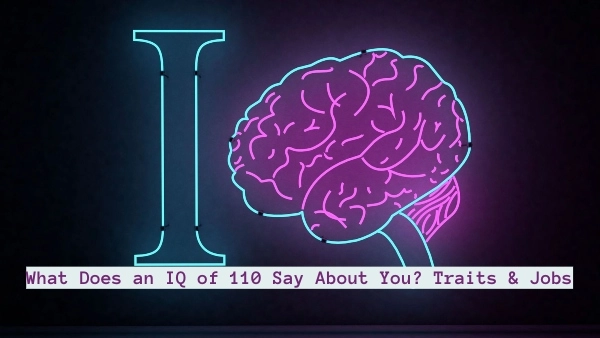 What Does an IQ of 110 Say About You? Traits & Jobs